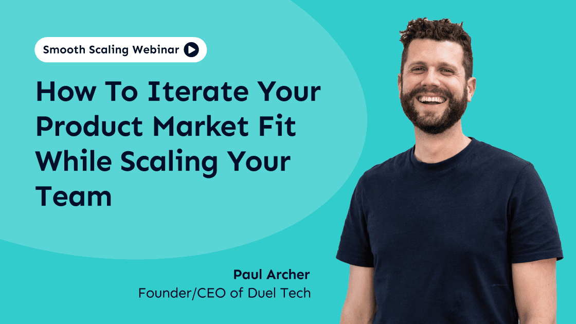 How to Iterate Your Product Market Fit While Scaling Your Team | Smooth Scaling #002